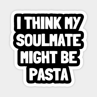 I think my soulmate might be pasta Magnet