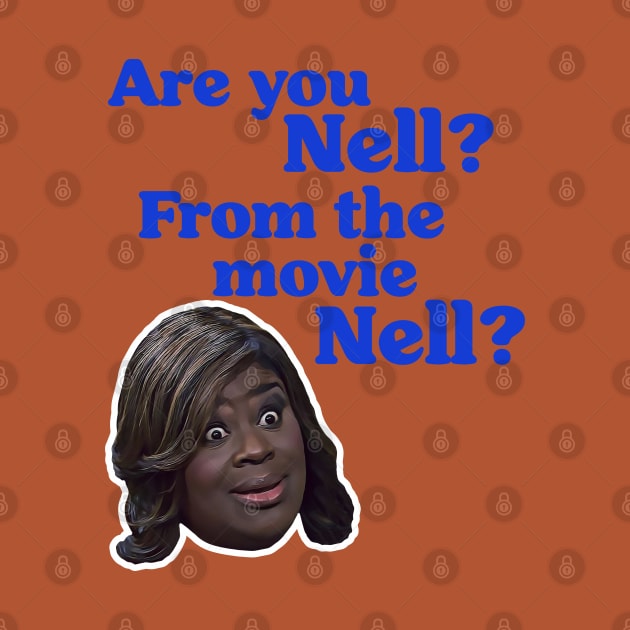Are You Nell? From the Movie Nell? Donna Meagle Fan by darklordpug