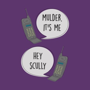 Mulder It's Me / Hey Scully T-Shirt