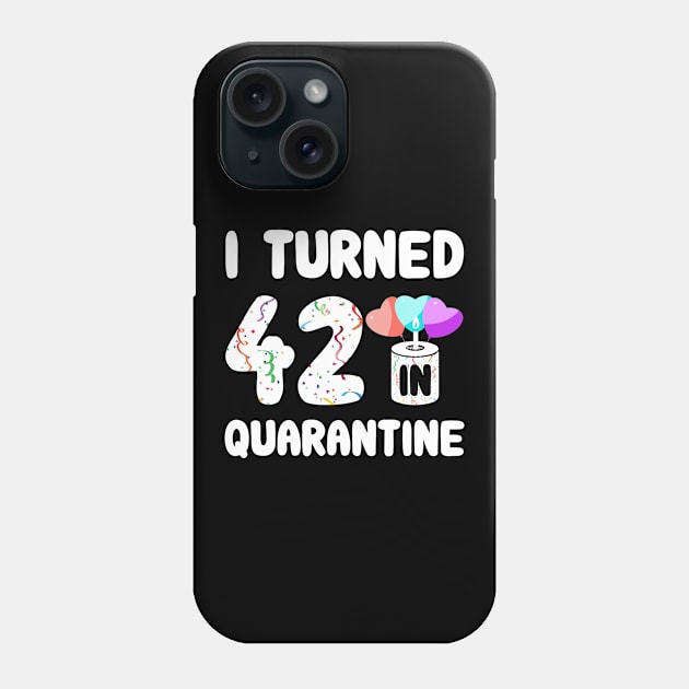 I Turned 42 In Quarantine Phone Case by Rinte