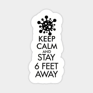 Keep Calm and Stay 6 Feet Away Magnet