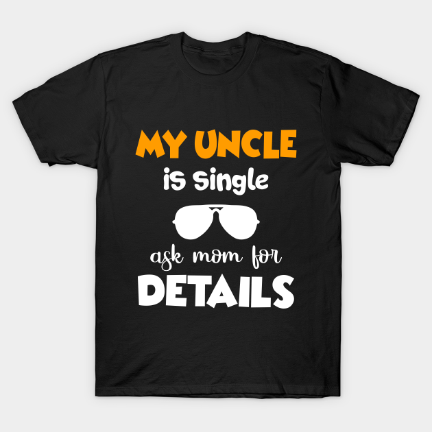 Discover Single Uncle Shirt Gift from Nephew Niece T Shirt - Trend - T-Shirt