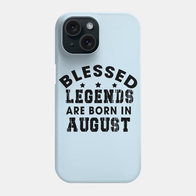 Blessed Legends Are Born In August Funny Christian Birthday Phone Case by Happy - Design