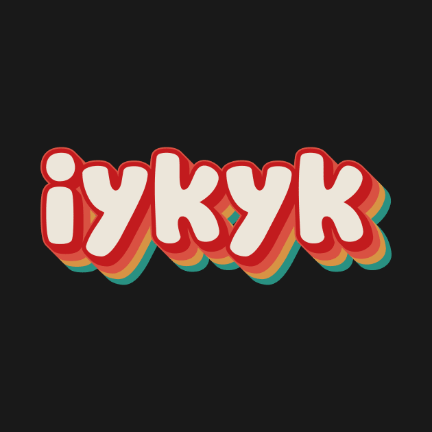 IYKYK by n23tees