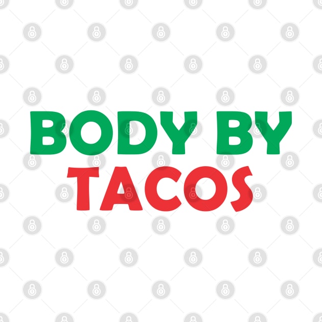 BODY BY TACOS by SignPrincess