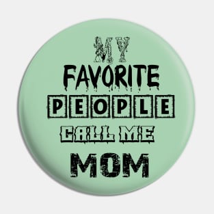 my favorite people call me mom first time mom T-Shirt Pin