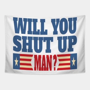 Will You Shut Up Man ? Tapestry