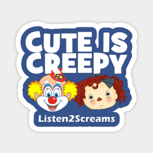 Cute is creepy horror Magnet