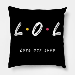 LOL Love Out Loud Friends Style White Font Pillow