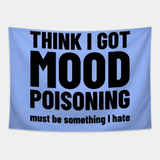 Mood Poisoning - Funny Mood Sarcastic Sayings Humor Tapestry