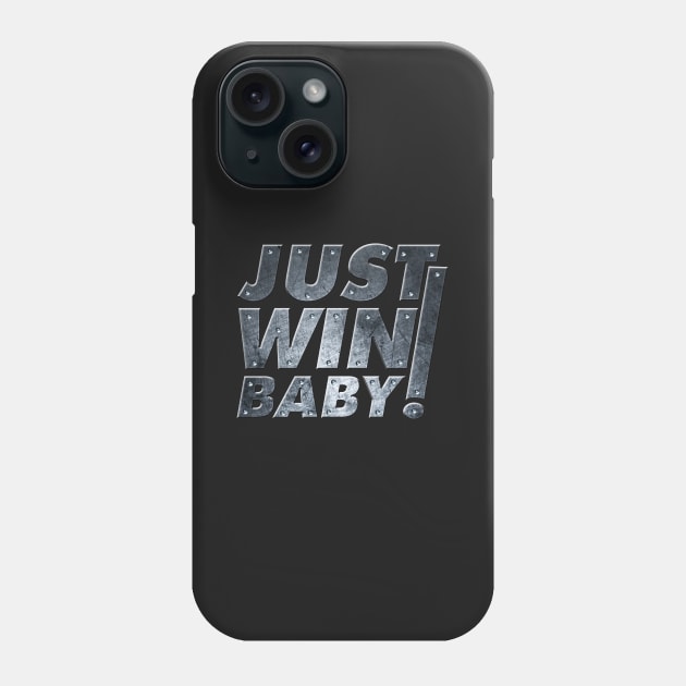 Just Win Baby! Phone Case by MAG