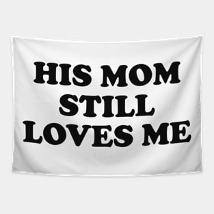 His Mom Still Loves Me y2k Tapestry