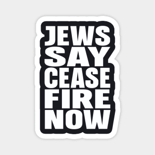 Jews say cease fire now Magnet