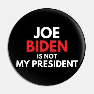 Joe Biden Is Not My President 2020 Pin