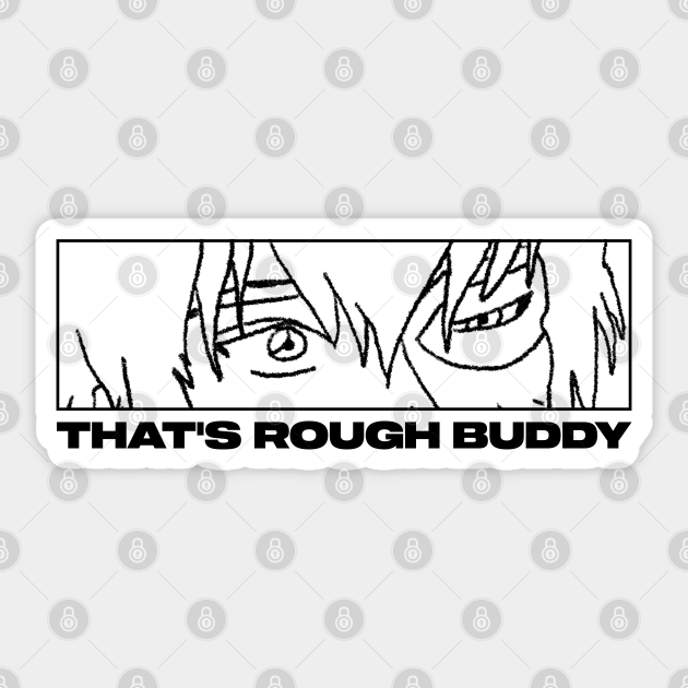 Thats rough buddy Zuko Sticker TeePublic
