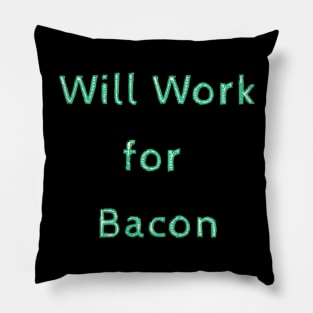 Work for bacon Pillow