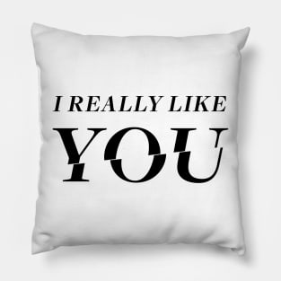 I Really Like YOU Pillow