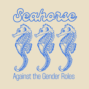 seahorse against the gender roles T-Shirt