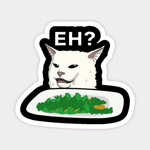 Eh Smudge The Cat Meme Smudge The Cat Magnet Teepublic Nov 19, 2019 at 5:27am. eh smudge the cat meme