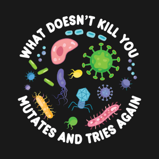 What Doesn't Kill You Mutates Biology T-Shirt