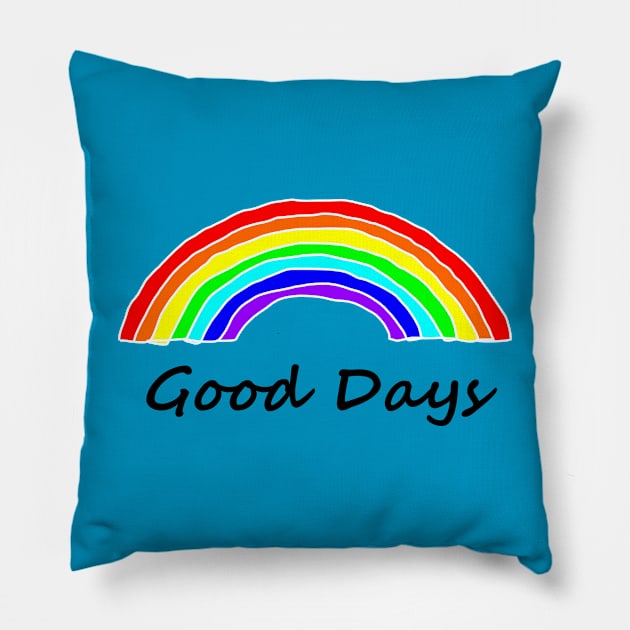 Good Days Rainbows Pillow by ellenhenryart