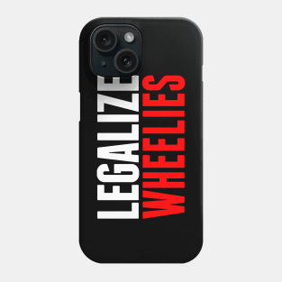 Legalize Wheelies Phone Case