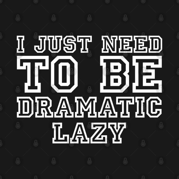 I Just Need To Be Dramatic Lazy by Shifa Annisa