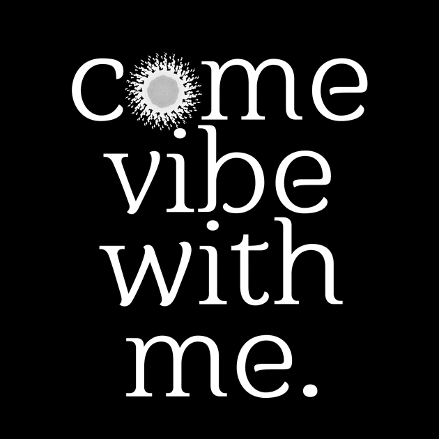 Come vibe with me chill out quote graphic by Designtigrate