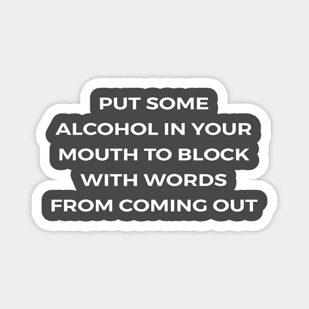 Put some alcohol in your mouth to block with words from coming out - PARKS AND RECREATION Magnet by Bear Company