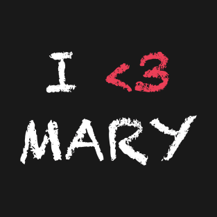 I Love Mary T-Shirt