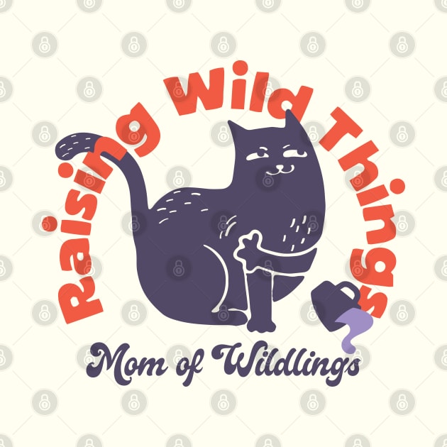 Raising Wild Things Funny Cat Mom Mother’s Day by Fitastic