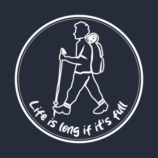 Life is long if it's full-03 T-Shirt