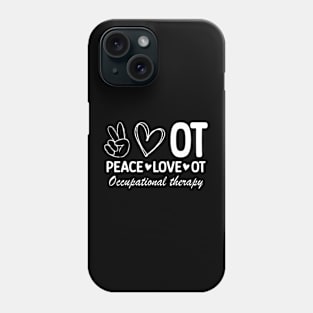 Peace Love Occupational Therapy Phone Case