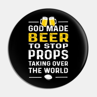 God Made Beer To Stop Props Rugby Pin