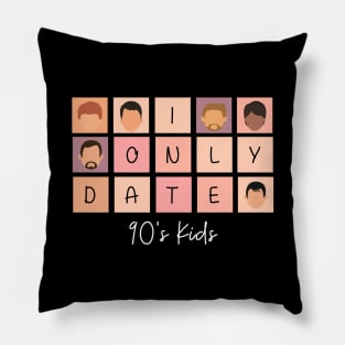 I Only Date 90's Kids Pillow