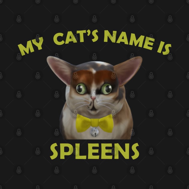 My cats name is spleens by Get Yours