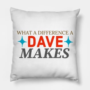 What a difference a dave makes Pillow