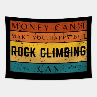 Money Can't Make You Happy But Rock Climbing Can Tapestry