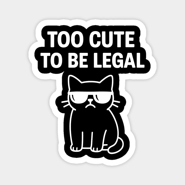 Too Cute To Be Legal Funny Cat Lovers Magnet by Douglas's Store 5