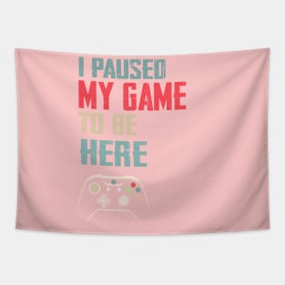 I Paused My Game to Be Here Video Gamer Mens Retro Graphic Funny T Shirt Tapestry