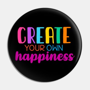 Create your own happiness Pin