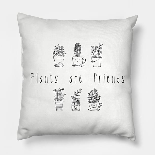 Plants are friends. Vegan and vegetarian friend. Perfect present for mom mother dad father friend him or her Pillow by SerenityByAlex