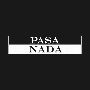 pasa nada T-Shirt