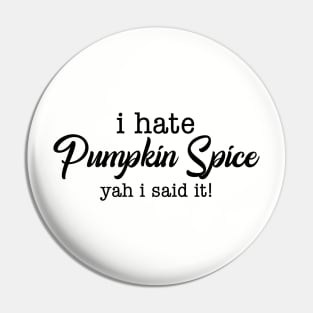 Hate Pumpkin Spice Pin