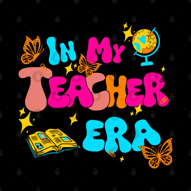 In My Teacher Era, Funny Teacher by VisionDesigner