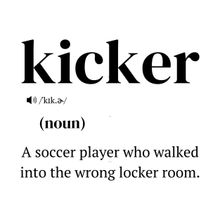 Funny Football Kicking, Kicker Definition T-Shirt