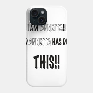 I am annetta and annetta has done this Phone Case