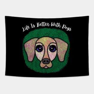 Life Is Better With Dogs Tapestry