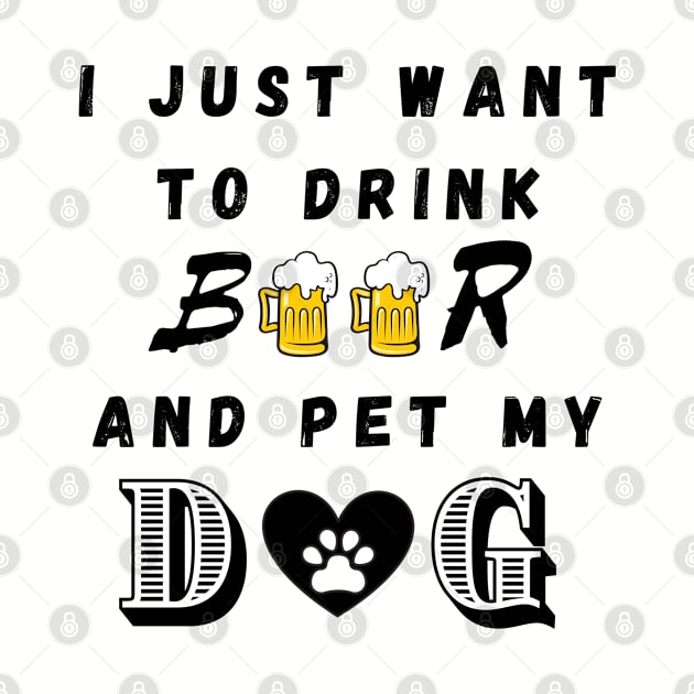 I just want to drink beer and pet my dog by Calvin Apparels