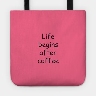 Life begins after coffee Tote